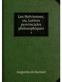 Les Helviennes, ou, Lettres provincia