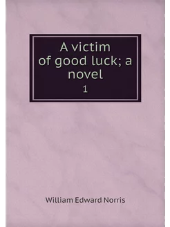 A victim of good luck a novel. 1