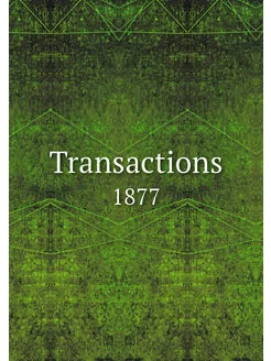 Transactions. 1877