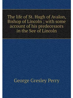 The life of St. Hugh of Avalon, Bisho