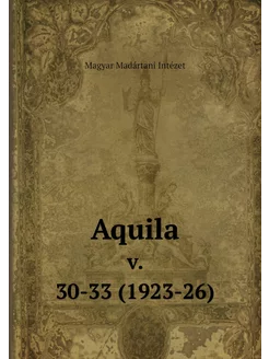 Aquila. v. 30-33 (1923-26)