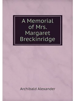 A Memorial of Mrs. Margaret Breckinridge