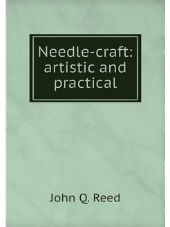 Needle-craft artistic and practical