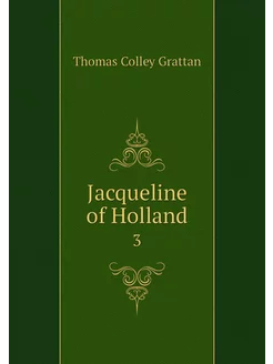 Jacqueline of Holland. 3