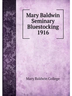 Mary Baldwin Seminary Bluestocking 1916