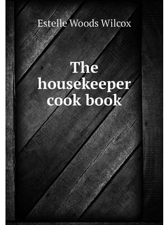 The housekeeper cook book