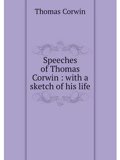 Speeches of Thomas Corwin with a sk