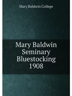 Mary Baldwin Seminary Bluestocking 1908