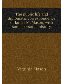 The public life and diplomatic corres