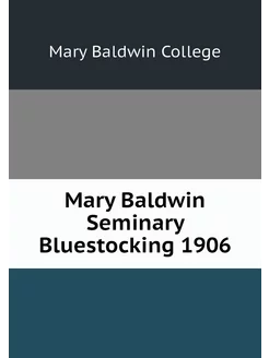 Mary Baldwin Seminary Bluestocking 1906