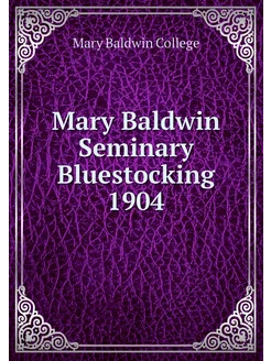 Mary Baldwin Seminary Bluestocking 1904