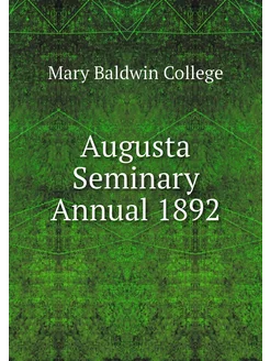 Augusta Seminary Annual 1892