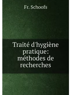 Traité d'hygiène pratique méthodes d