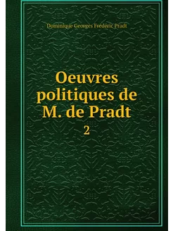 Oeuvres politiques de M. de Pradt. 2