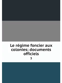 Le régime foncier aux colonies docum