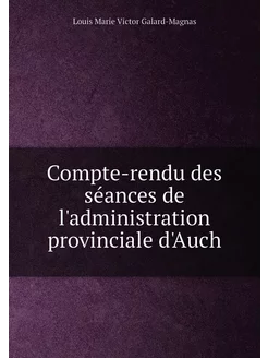 Compte-rendu des séances de l'adminis