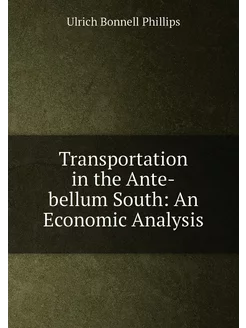 Transportation in the Ante-bellum South An Economic