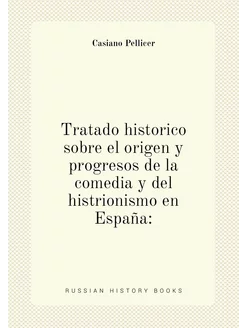 Tratado historico sobre el origen y progresos de la