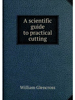 A scientific guide to practical cutting