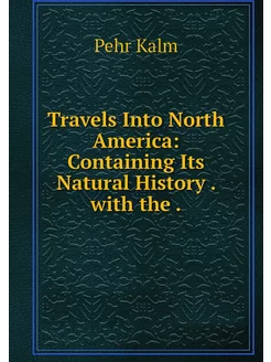 Travels Into North America Containin