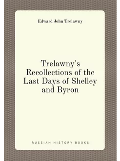 Trelawny's Recollections of the Last Days of Shelley