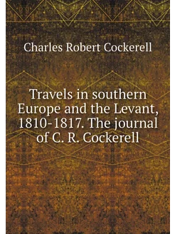 Travels in southern Europe and the Le