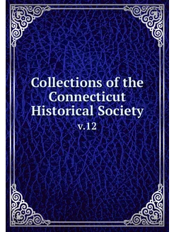 Collections of the Connecticut Histor