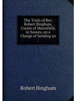 The Trials of Rev. Robert Bingham, Cu