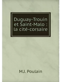 Duguay-Trouin et Saint-Malo la cité