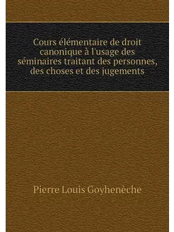 Cours élémentaire de droit canonique