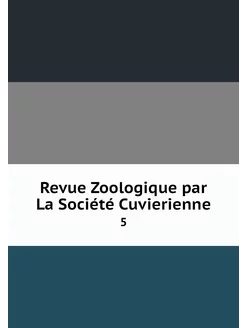 Revue Zoologique par La Société Cuvie