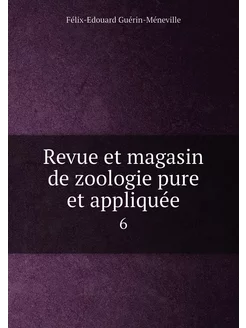 Revue et magasin de zoologie pure et