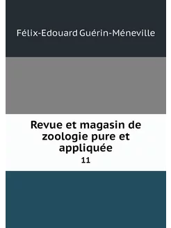 Revue et magasin de zoologie pure et