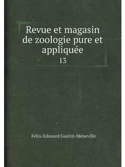 Revue et magasin de zoologie pure et appliquée. 13