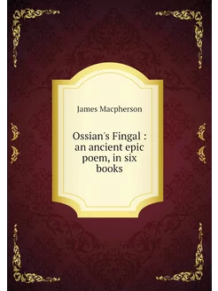 Ossian's Fingal an ancient epic poe