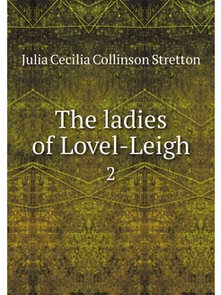 The ladies of Lovel-Leigh. 2