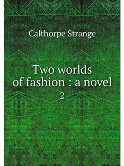 Two worlds of fashion a novel. 2