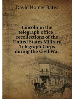 Lincoln in the telegraph office rec