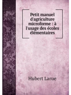 Petit manuel d'agriculture microforme