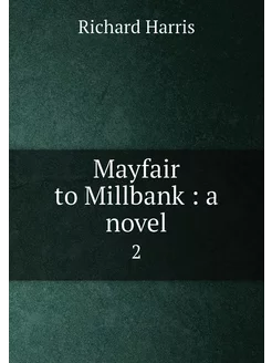 Mayfair to Millbank a novel. 2