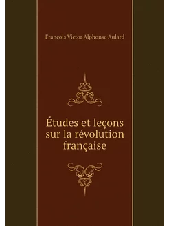 Études et leçons sur la révolution fr