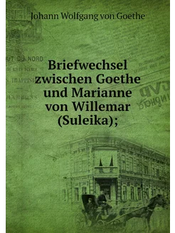 Briefwechsel zwischen Goethe und Mari