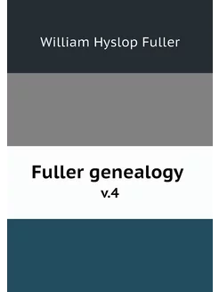 Fuller genealogy . v.4