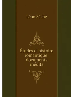 Études d' histoire romantique docume