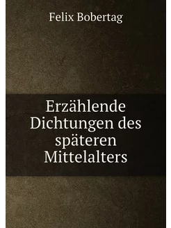 Erzählende Dichtungen des späteren Mittelalters