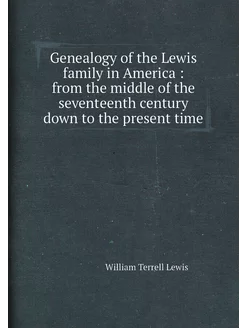 Genealogy of the Lewis family in America from the