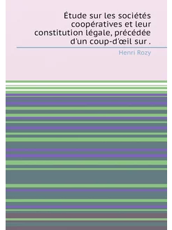 Étude sur les sociétés coopératives et leur constitu