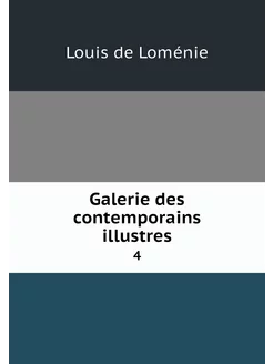 Galerie des contemporains illustres. 4