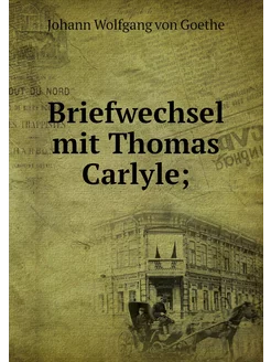 Briefwechsel mit Thomas Carlyle