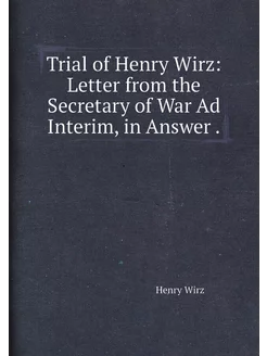 Trial of Henry Wirz Letter from the